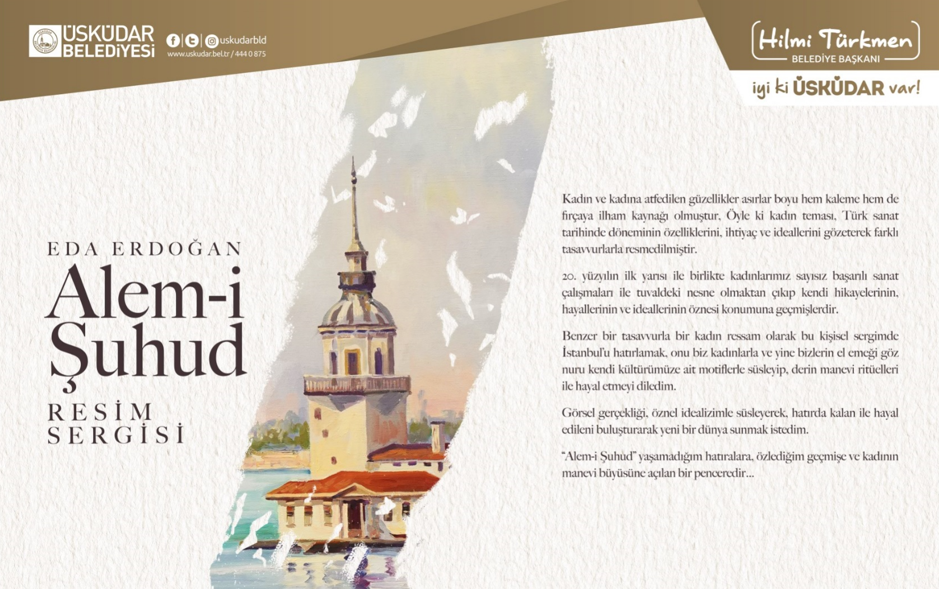 ÜSKÜDAR BELEDİYESİ EDA ERDOĞAN ALEM-İ ŞUHUD RESİM SERGİSİ İLE İSTANBUL’A KADINLARIN PENCERESİNDEN BAKACAK