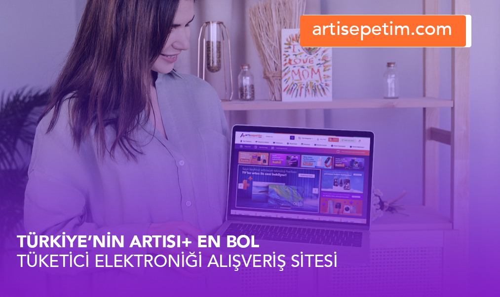 Türkiye’nin Artısı En Bol Tüketici Elektroniği Alışveriş Sitesi: Artı Sepetim