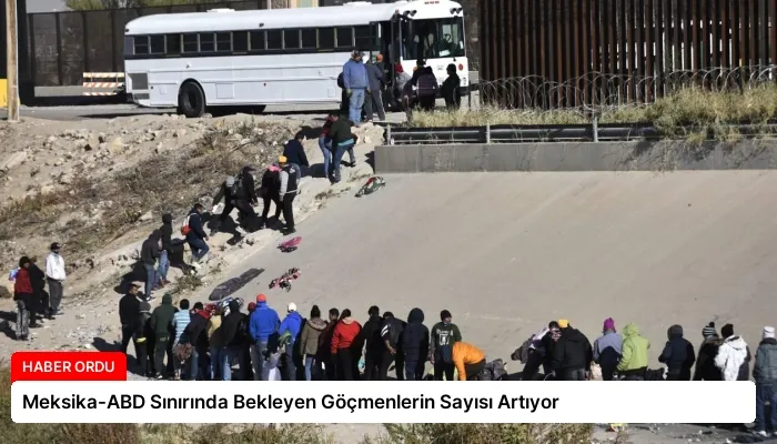 Meksika-ABD Sınırında Bekleyen Göçmenlerin Sayısı Artıyor
