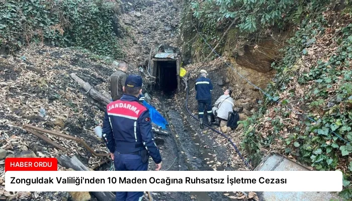 Zonguldak Valiliği’nden 10 Maden Ocağına Ruhsatsız İşletme Cezası