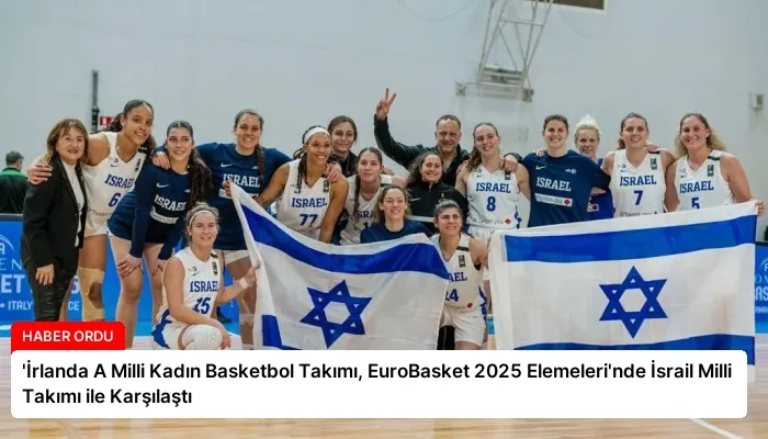 ‘İrlanda A Milli Kadın Basketbol Takımı, EuroBasket 2025 Elemeleri’nde İsrail Milli Takımı ile Karşılaştı