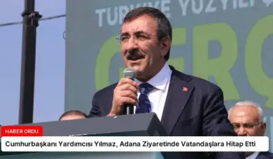 Cumhurbaşkanı Yardımcısı Yılmaz, Adana Ziyaretinde Vatandaşlara Hitap Etti