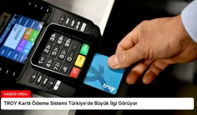 TROY Kartlı Ödeme Sistemi Türkiye’de Büyük İlgi Görüyor