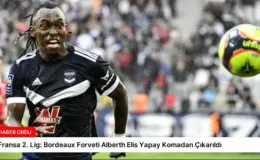 Fransa 2. Lig: Bordeaux Forveti Alberth Elis Yapay Komadan Çıkarıldı