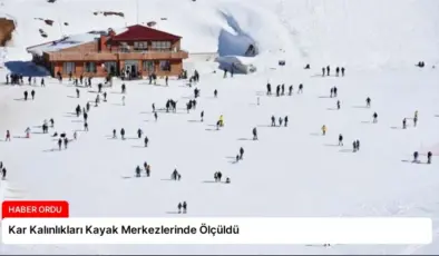 Kar Kalınlıkları Kayak Merkezlerinde Ölçüldü