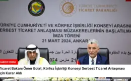 Ticaret Bakanı Ömer Bolat, Körfez İşbirliği Konseyi Serbest Ticaret Anlaşması İçin Karar Aldı