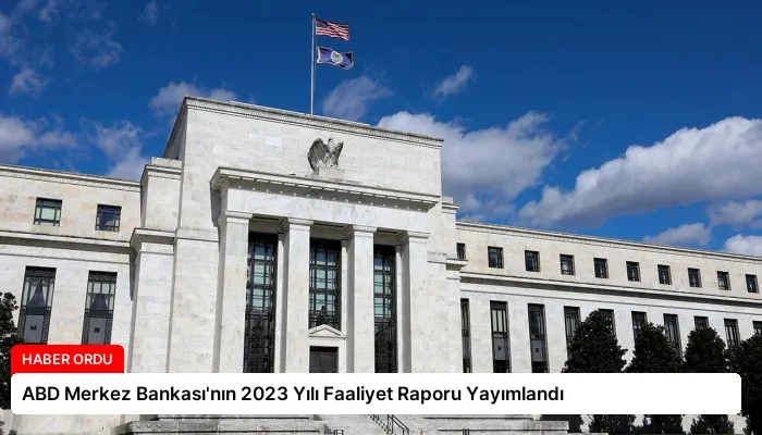 ABD Merkez Bankası’nın 2023 Yılı Faaliyet Raporu Yayımlandı