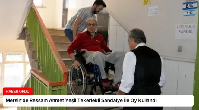 Mersin’de Ressam Ahmet Yeşil Tekerlekli Sandalye İle Oy Kullandı