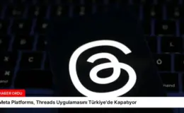 Meta Platforms, Threads Uygulamasını Türkiye’de Kapatıyor