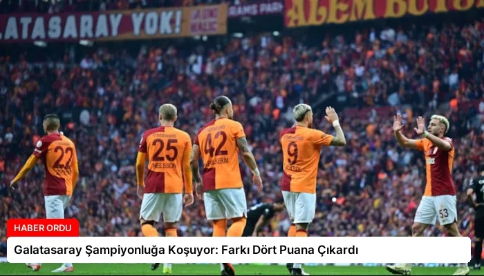 Galatasaray Şampiyonluğa Koşuyor: Farkı Dört Puana Çıkardı