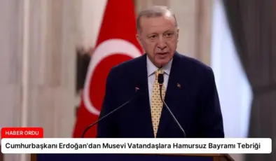 Cumhurbaşkanı Erdoğan’dan Musevi Vatandaşlara Hamursuz Bayramı Tebriği