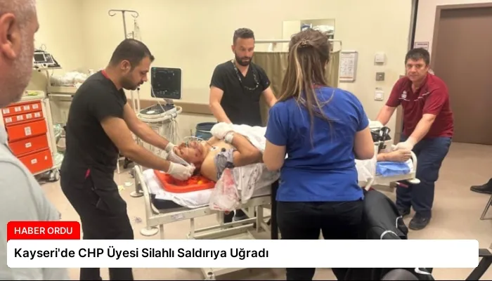 Kayseri’de CHP Üyesi Silahlı Saldırıya Uğradı