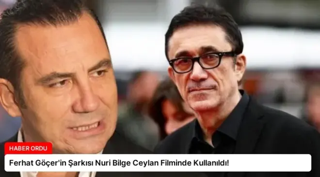 Ferhat Göçer’in Şarkısı Nuri Bilge Ceylan Filminde Kullanıldı!