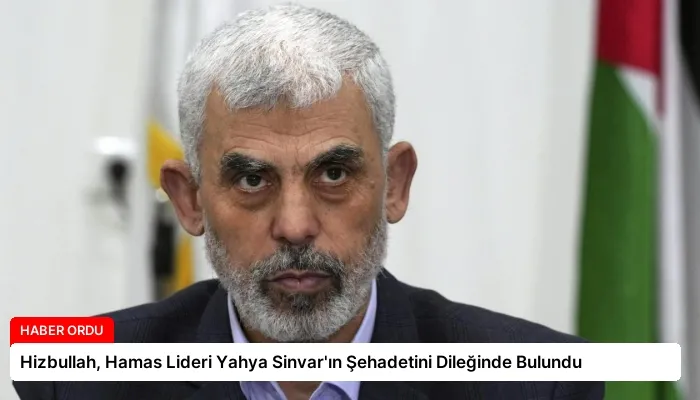 Hizbullah, Hamas Lideri Yahya Sinvar’ın Şehadetini Dileğinde Bulundu