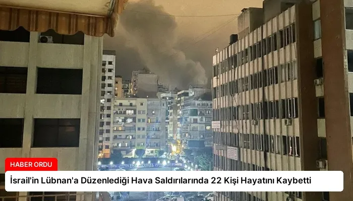 İsrail’in Lübnan’a Düzenlediği Hava Saldırılarında 22 Kişi Hayatını Kaybetti