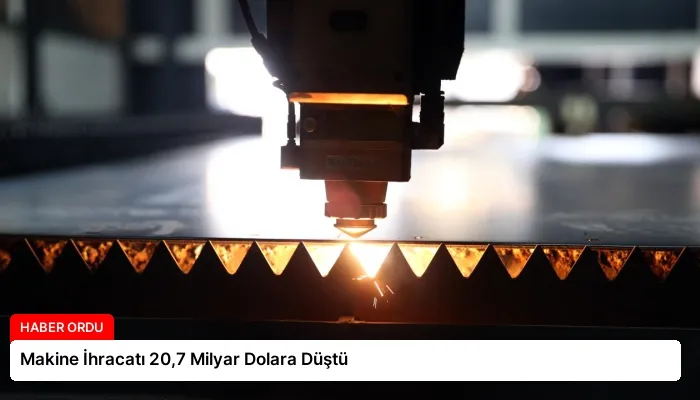 Makine İhracatı 20,7 Milyar Dolara Düştü