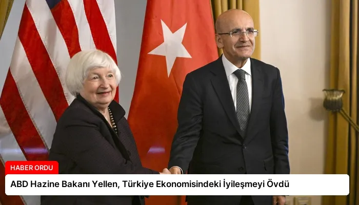 ABD Hazine Bakanı Yellen, Türkiye Ekonomisindeki İyileşmeyi Övdü
