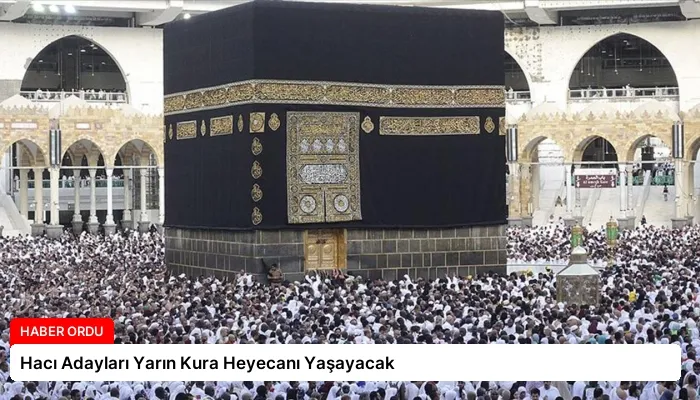 Hacı Adayları Yarın Kura Heyecanı Yaşayacak