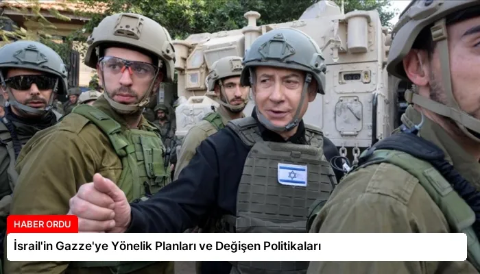 İsrail’in Gazze’ye Yönelik Planları ve Değişen Politikaları