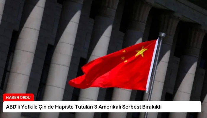 ABD’li Yetkili: Çin’de Hapiste Tutulan 3 Amerikalı Serbest Bırakıldı