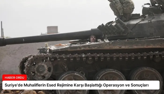Suriye’de Muhaliflerin Esed Rejimine Karşı Başlattığı Operasyon ve Sonuçları