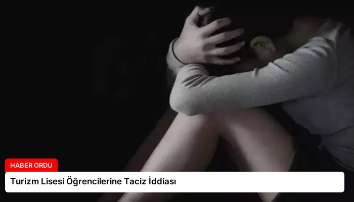 Turizm Lisesi Öğrencilerine Taciz İddiası