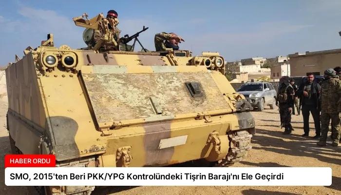 SMO, 2015’ten Beri PKK/YPG Kontrolündeki Tişrin Barajı’nı Ele Geçirdi
