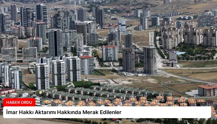 İmar Hakkı Aktarımı Hakkında Merak Edilenler
