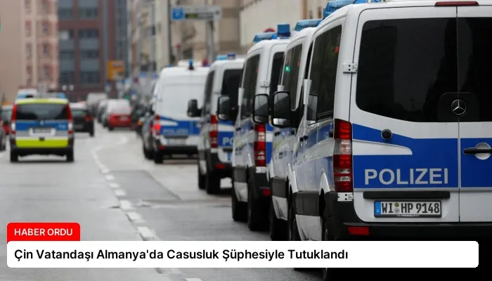 Çin Vatandaşı Almanya’da Casusluk Şüphesiyle Tutuklandı