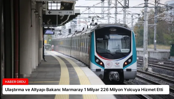 Ulaştırma ve Altyapı Bakanı: Marmaray 1 Milyar 226 Milyon Yolcuya Hizmet Etti