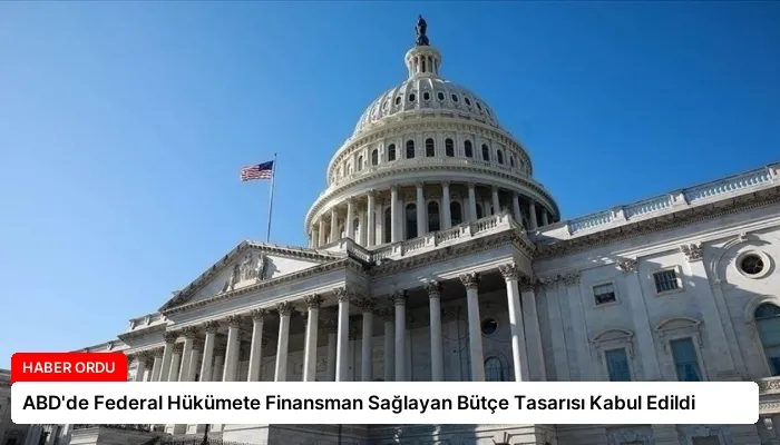 ABD’de Federal Hükümete Finansman Sağlayan Bütçe Tasarısı Kabul Edildi