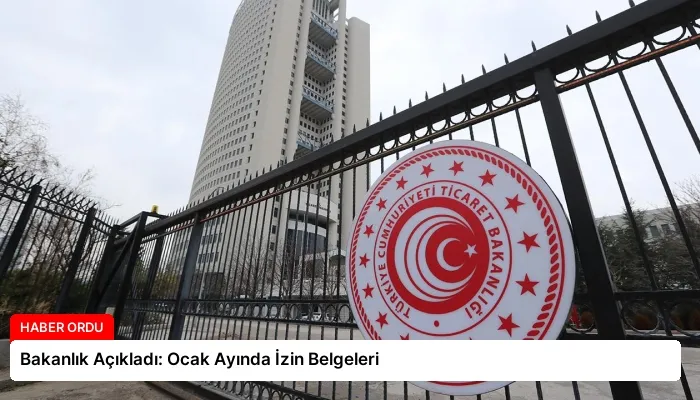 Bakanlık Açıkladı: Ocak Ayında İzin Belgeleri