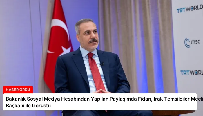 Bakanlık Sosyal Medya Hesabından Yapılan Paylaşımda Fidan, Irak Temsilciler Meclisi Başkanı ile Görüştü
