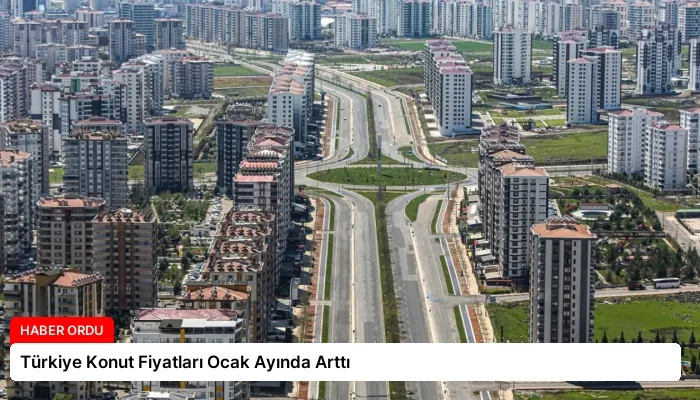 Türkiye Konut Fiyatları Ocak Ayında Arttı