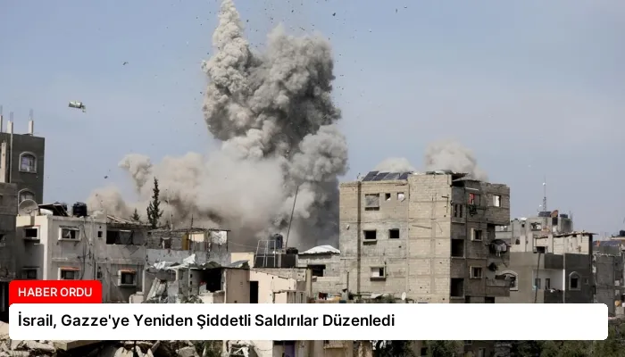 İsrail, Gazze’ye Yeniden Şiddetli Saldırılar Düzenledi