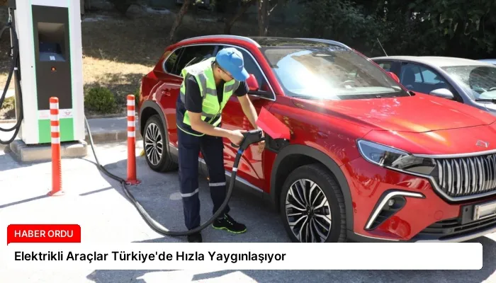 Elektrikli Araçlar Türkiye’de Hızla Yaygınlaşıyor