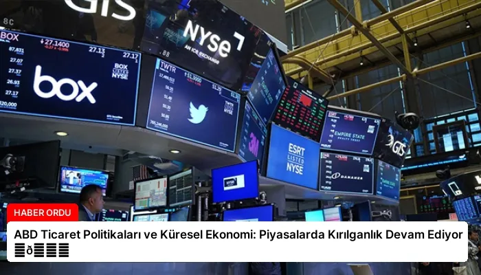 ABD Ticaret Politikaları ve Küresel Ekonomi: Piyasalarda Kırılganlık Devam Ediyor ⏬👇
