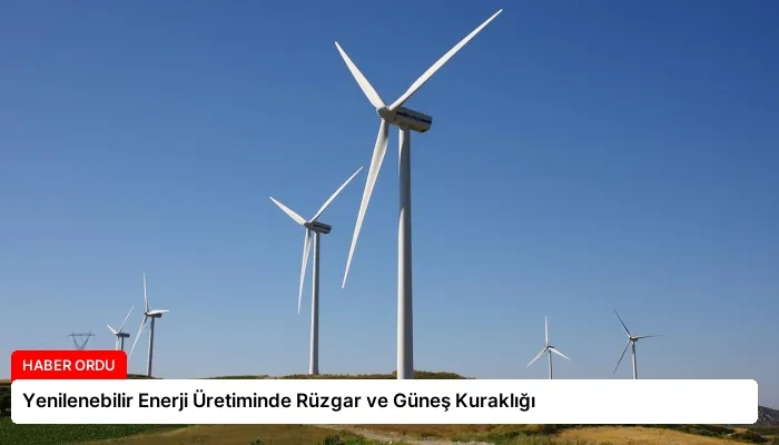 Yenilenebilir Enerji Üretiminde Rüzgar ve Güneş Kuraklığı