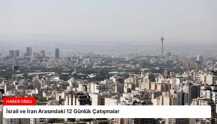 İsrail ve İran Arasındaki 12 Günlük Çatışmalar