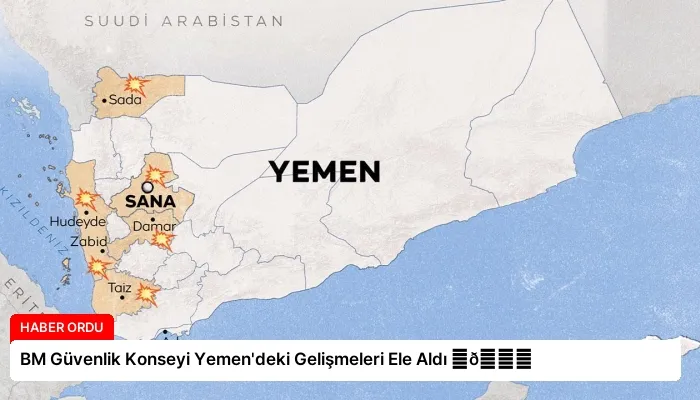 BM Güvenlik Konseyi Yemen’deki Gelişmeleri Ele Aldı ⏬👇