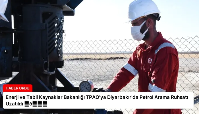 Enerji ve Tabii Kaynaklar Bakanlığı TPAO’ya Diyarbakır’da Petrol Arama Ruhsatı Uzatıldı ⏬👇