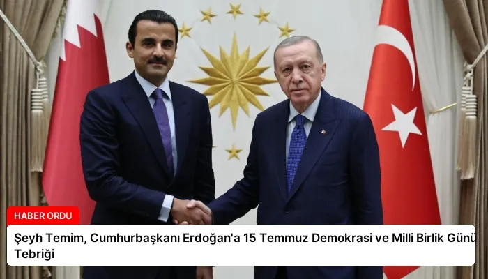 Şeyh Temim, Cumhurbaşkanı Erdoğan’a 15 Temmuz Demokrasi ve Milli Birlik Günü Tebriği