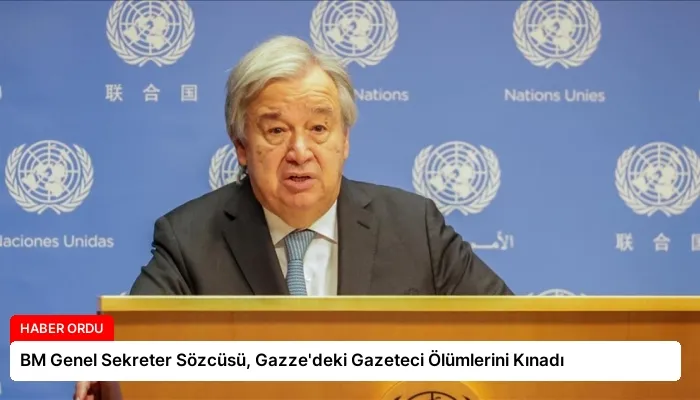 BM Genel Sekreter Sözcüsü, Gazze’deki Gazeteci Ölümlerini Kınadı