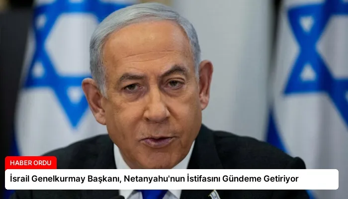 İsrail Genelkurmay Başkanı, Netanyahu’nun İstifasını Gündeme Getiriyor