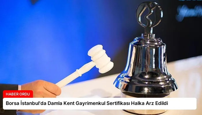 Borsa İstanbul’da Damla Kent Gayrimenkul Sertifikası Halka Arz Edildi