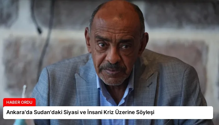 Ankara’da Sudan’daki Siyasi ve İnsani Kriz Üzerine Söyleşi
