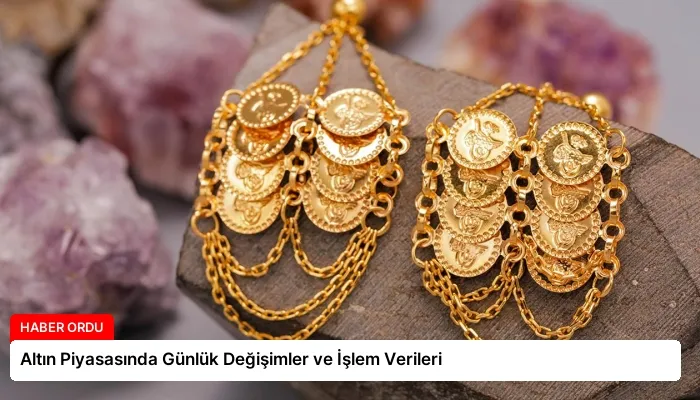 Altın Piyasasında Günlük Değişimler ve İşlem Verileri
