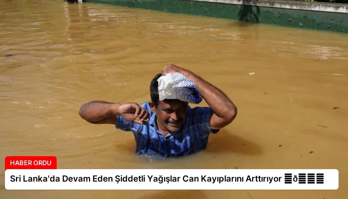 Sri Lanka’da Devam Eden Şiddetli Yağışlar Can Kayıplarını Arttırıyor ⏬👇