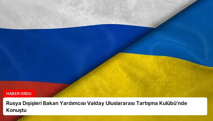 Rusya Dışişleri Bakan Yardımcısı Valday Uluslararası Tartışma Kulübü’nde Konuştu