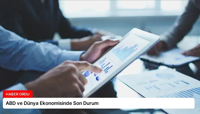 ABD ve Dünya Ekonomisinde Son Durum